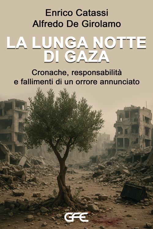 La lunga notte di Gaza. Cronache, responsabilità e fallimenti di un orrore annunciato - Enrico Catassi,Alfredo De Girolamo - copertina
