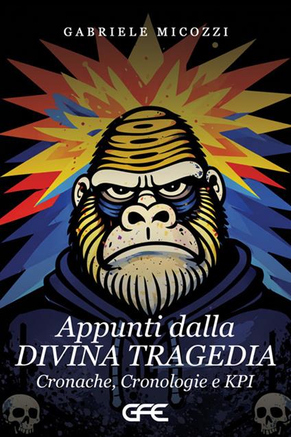 Appunti dalla divina tragedia. Cronache, cronologie e KPI - Gabriele Micozzi - copertina