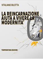 La reincarnazione aiuta a vivere la modernità