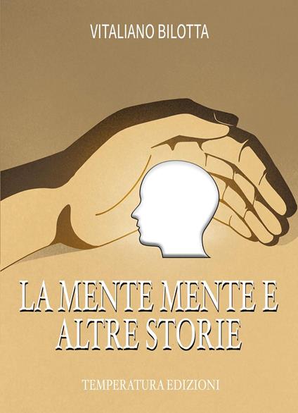 La mente mente e altre storie - Vitaliano Bilotta - copertina