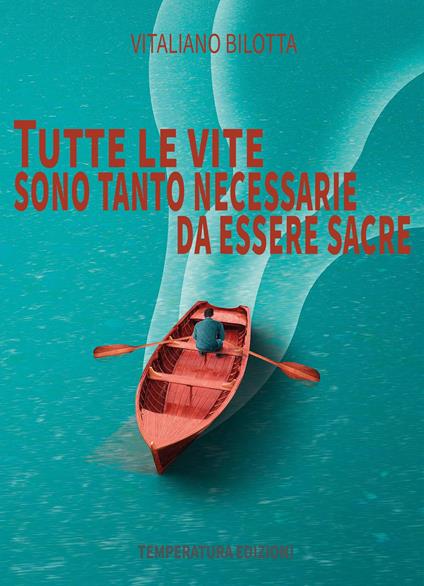 Tutte le vite sono tanto necessarie da essere sacre - Vitaliano Bilotta - copertina