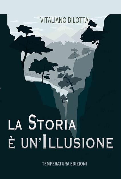 La storia è un'illusione - Vitaliano Bilotta - copertina