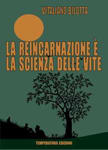 Libro La reincarnazione è la scienza delle vite Vitaliano Bilotta