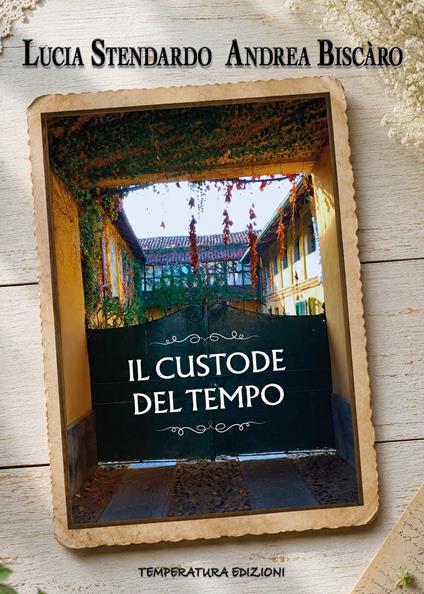Il custode del tempo. La voce di Emilio Lanza tra radici e ricordi - Lucia Stendardo - copertina