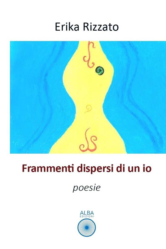 Frammenti dispersi di un io - Erika Rizzato - copertina