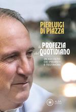 La profezia del quotidiano. In ascolto dei profeti e testimoni