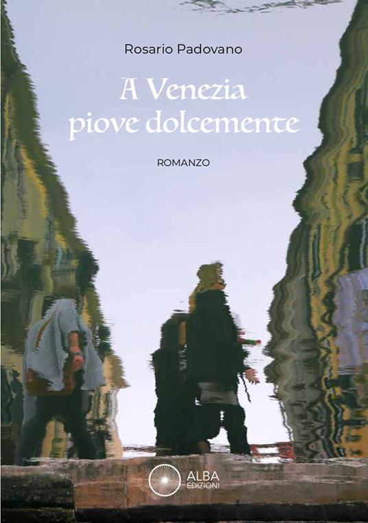 A Venezia piove dolcemente - Rosario Padovano - copertina