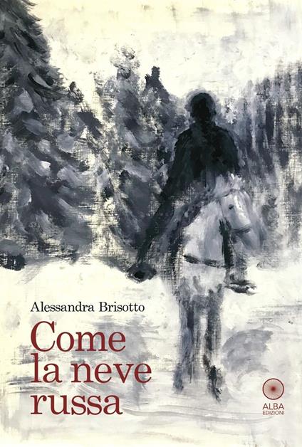 Come la neve russa - Alessandra Brisotto - copertina