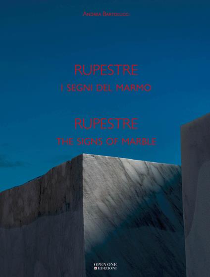 Rupestre. I segni del marmo. Ediz. italiana e inglese - Andrea Bartolucci - copertina