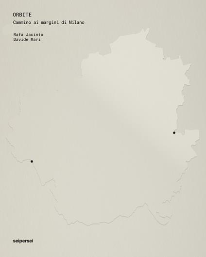 Orbite. Cammino ai margini di Milano. Ediz. illustrata - Luca Panaro,Rafa Jacinto,Davide Mari - copertina