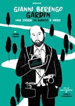 Gianni Berengo Gardin, una storia in bianco e nero. Ediz. illustrata