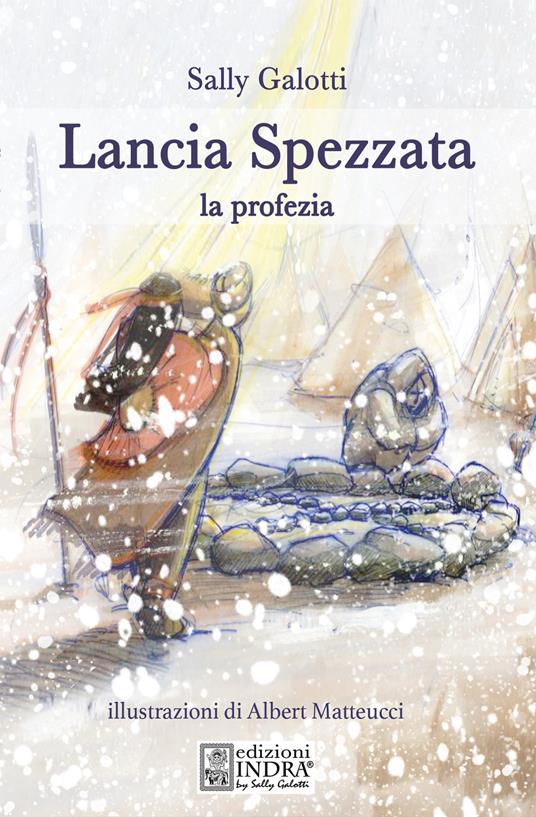 Lancia Spezzata. La profezia - Sally Galotti - copertina