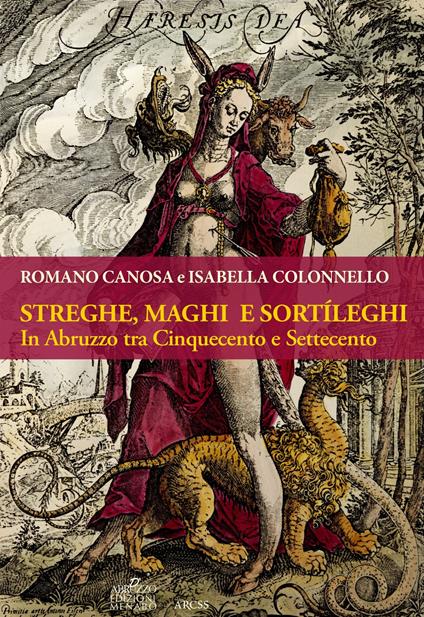 Streghe, maghi e sortìleghi in Abruzzo tra Cinquecento e Settecento - Romano Canosa,Isabella Colonnello - copertina