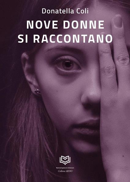 Nove donne si raccontano - Donatella Coli - copertina