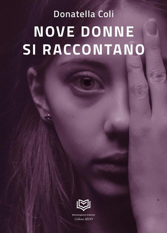 Nove donne si raccontano - Donatella Coli - copertina