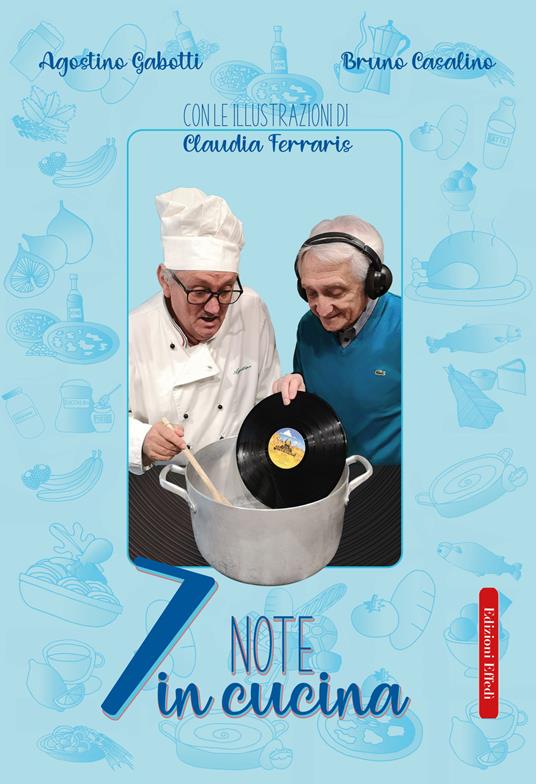 7 note in cucina. Ediz. illustrata - Bruno Casalino,Agostino Gabotti - copertina