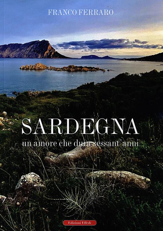 Sardegna. Un amore che dura sessant'anni - Franco Ferraro - copertina