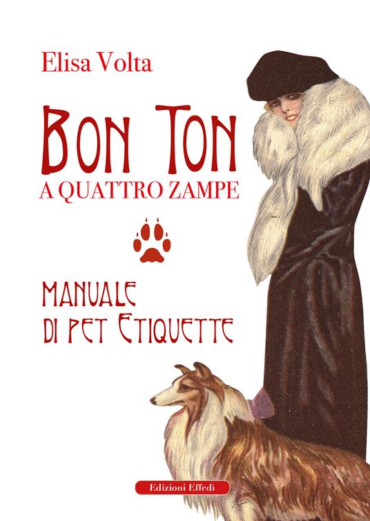 Bon ton a quattro zampe. Manuale di pet etiquette - Elisa Volta - copertina
