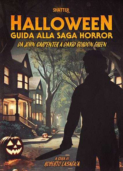 Halloween. Guida alla saga horror. Da John Carpenter a David Gordon Green - copertina