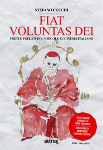 Libro Fiat voluntas dei. Preti e prelato in un secolo di cinema italiano Stefano Cocchi