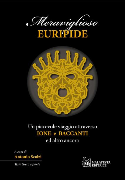Meraviglioso Euripide. Un piacevole viaggio attraverso Ione e Baccanti ed altro ancora. Testo greco a fronte - copertina