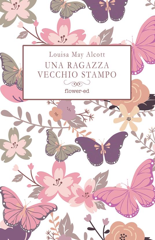 Una ragazza vecchio stampo. Ediz. integrale - Louisa May Alcott,Elizabeth Harrowell - ebook