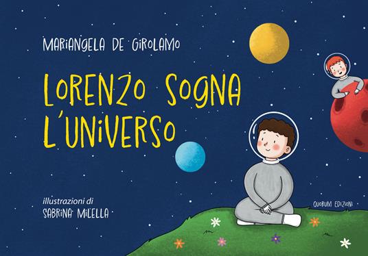 Lorenzo sogna l'universo. Ediz. per la scuola. Con Prodotti vari - Mariangela De Girolamo - copertina