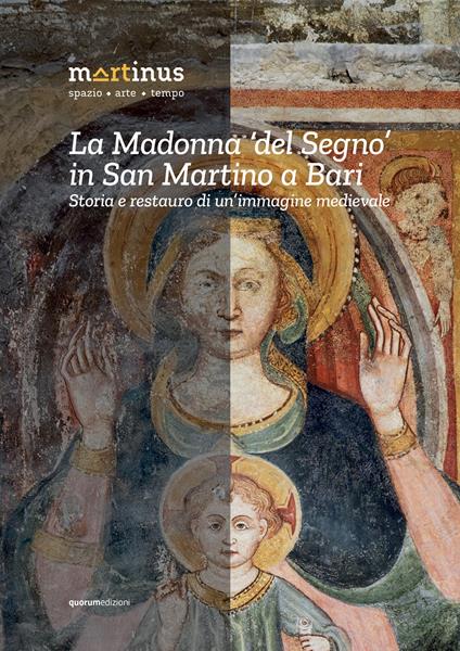 La Madonna «del Segno» in San Martino a Bari. Storia e restauro di un'immagine medievale. Ediz. illustrata - copertina
