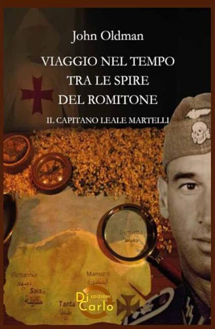 Viaggio nel tempo tra le spire del Romitone. Il capitano leale Martelli - John Oldman - copertina