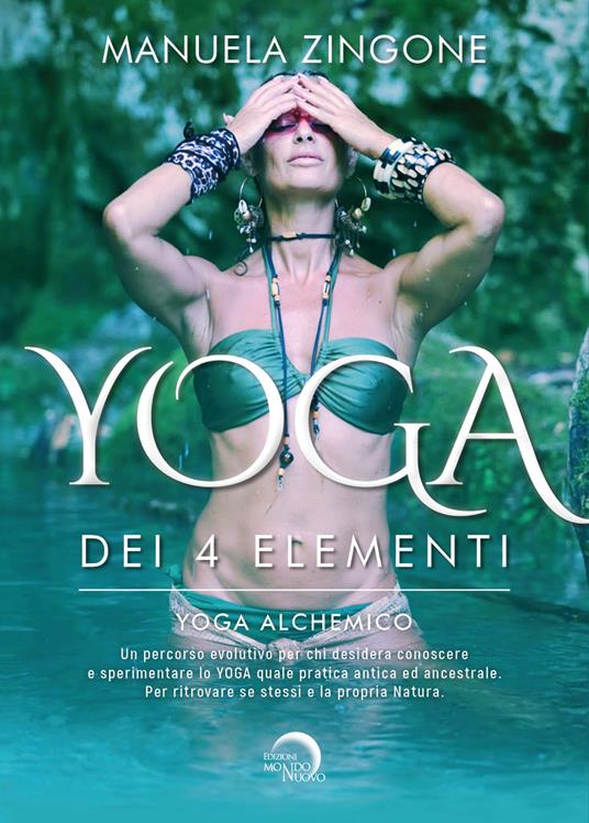 Yoga dei 4 elementi. Yoga alchemico - Manuela Zingone - copertina