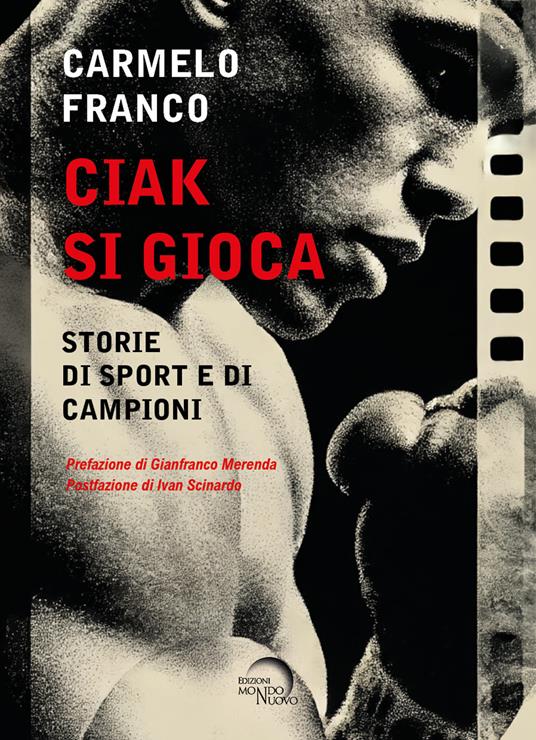Ciak si gioca. Storie di sport e di campioni - Carmelo Franco - copertina