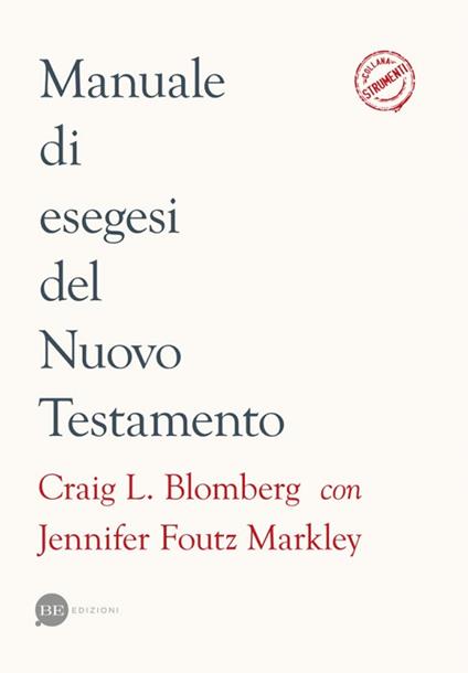 Manuale di esegesi del Nuovo Testamento - Craig L. Blomberg,Jennifer Foutz Markley - copertina