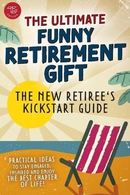 The new retiree's kickstart guide. The ultimate funny retirement gift! Practical ideas to stay engaged, inspired and enjoy the best chapter of life - Isabella Greenfield - copertina