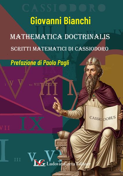 Mathematica doctrinalis. Scritti matematici di Cassiodoro - Giovanni Bianchi - copertina