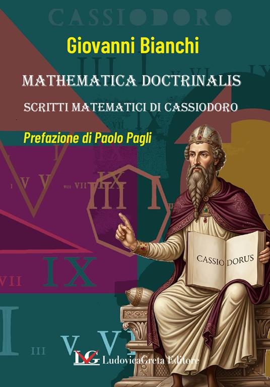 Mathematica doctrinalis. Scritti matematici di Cassiodoro - Giovanni Bianchi - copertina