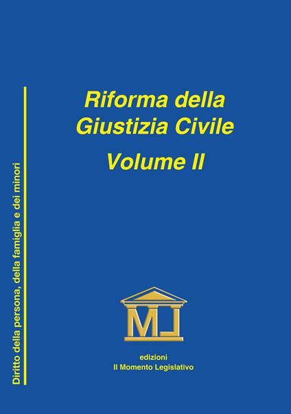 Riforma della giustizia civile. Vol. 2: Nuove disposizioni in materia di diritto della persona, famiglia e minori. - Guglielmo Lomanno - copertina