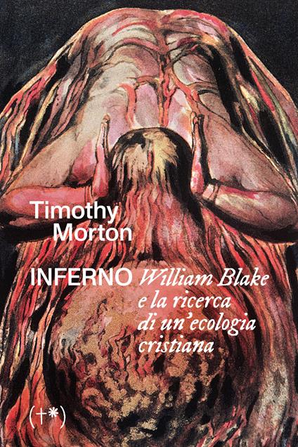Inferno. William Blake e la ricerca di un'ecologia cristiana - Timothy Morton - copertina
