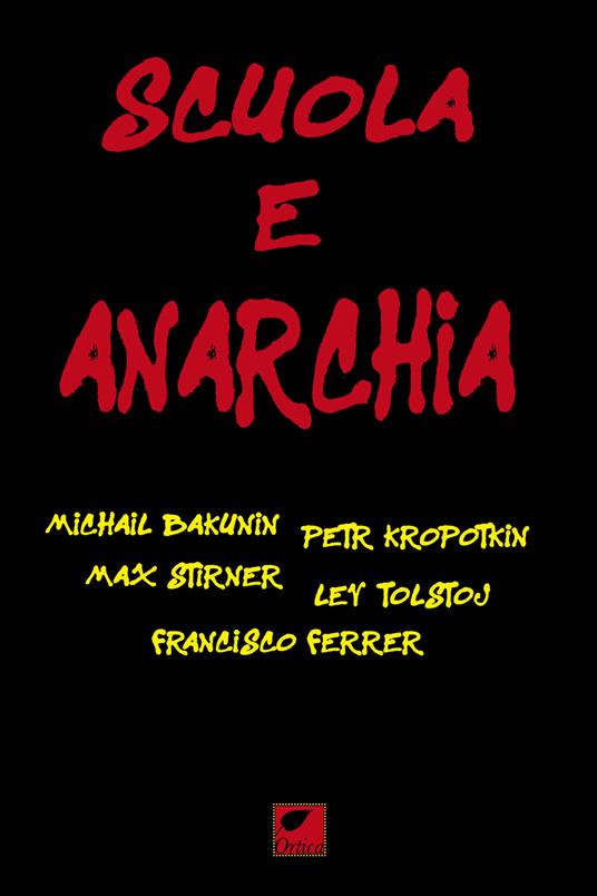Scuola e anarchia - Michail Bakunin,Pëtr A. Kropotkin,Francisco Ferrer - copertina