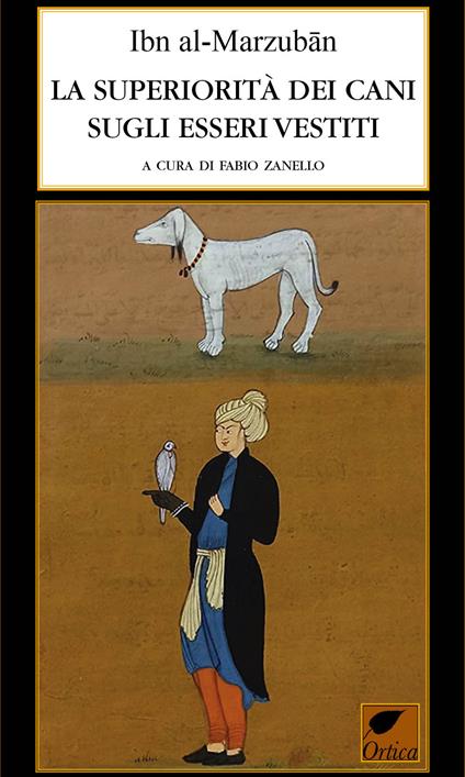 La superiorità dei cani sugli esseri vestiti. Ediz. integrale - Ibn Al-Marzuban - copertina