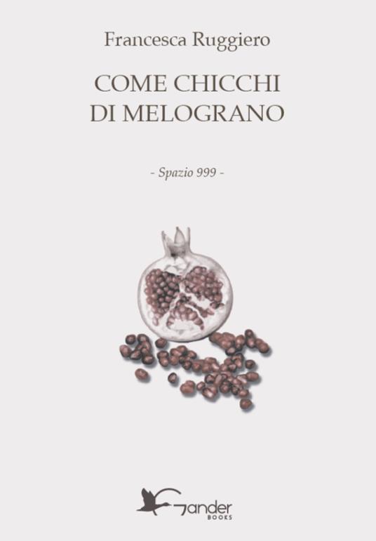 Come chicchi di melograno - Francesca Ruggiero - copertina
