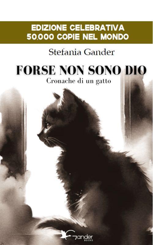 Forse non sono Dio. Cronache di un gatto - Stefania Gander - copertina