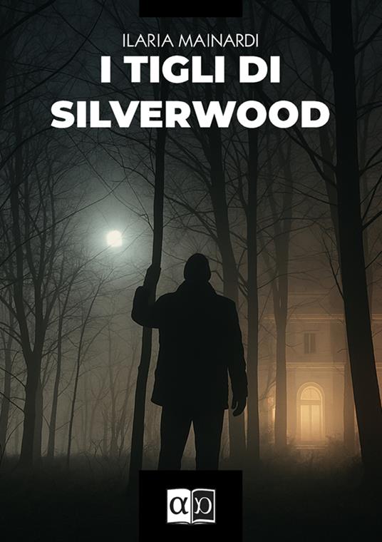 I tigli di Silverwood - Ilaria Mainardi - copertina