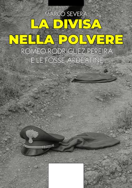 La divisa nella plovere. Romeo Rodriguez Pereira e le Fosse Ardeatine - Marco Severa - copertina