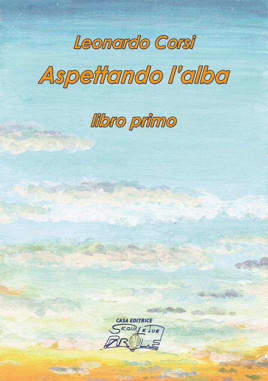 Aspettando l'alba. Ediz. integrale. Vol. 1 - Leonardo Corsi - copertina