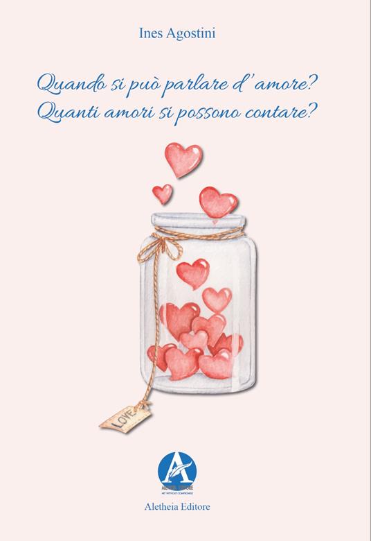 Quando si può parlare d'amore? Quanti amori si possono contare? - Ines Agostini - copertina