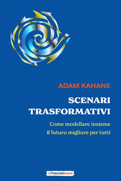 Scenari Trasformativi - Adam Kahane - ebook