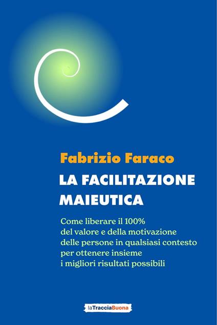 La Facilitazione Maieutica - Fabrizio Faraco - ebook