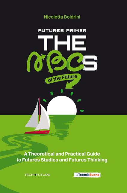 Futures primer. The ABCs of the future. A theoretical and practical guide to futures studies and futures thinking - Nicoletta Boldrini - copertina