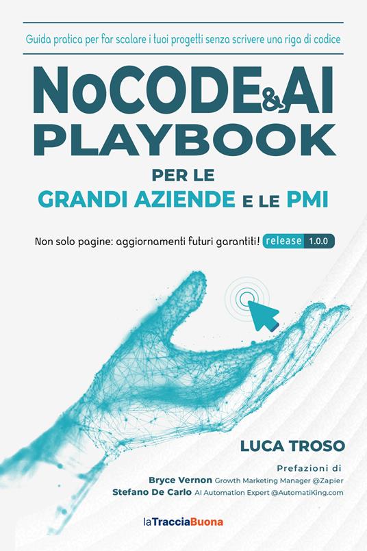 NoCode & AI Playbook per le grandi aziende e le PMI. Guida pratica per far scalare i tuoi progetti senza scrivere una riga di codice - Luca Troso - copertina