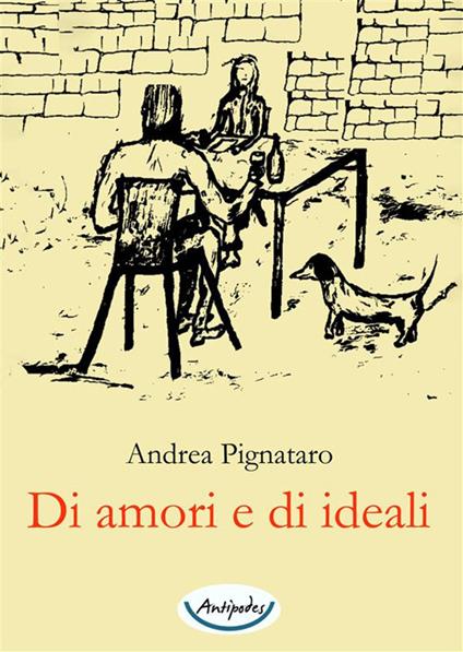 Di amori e di ideali - Andrea Pignataro - copertina